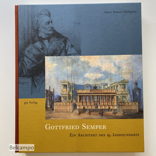 Gottfried Semper. Ein Architekt des 19. Jahrhunderts