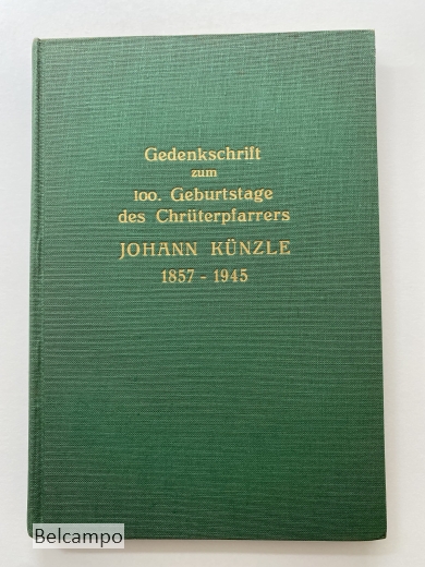 Gedenkschrift zum 100. Geburtstage des Chrüterpfarrers Johann Künzle 1857-1945.