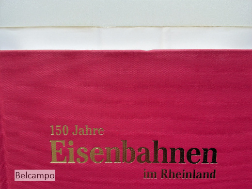 150 Jahre Eisenbahnen im Rheinland.