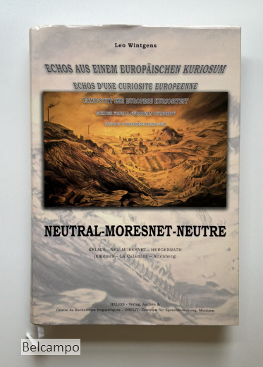 Neutral-Moresnet-Neutre. Grundlage der Gemeinde Kelmis - Neu-Moresnet - Hergenrath