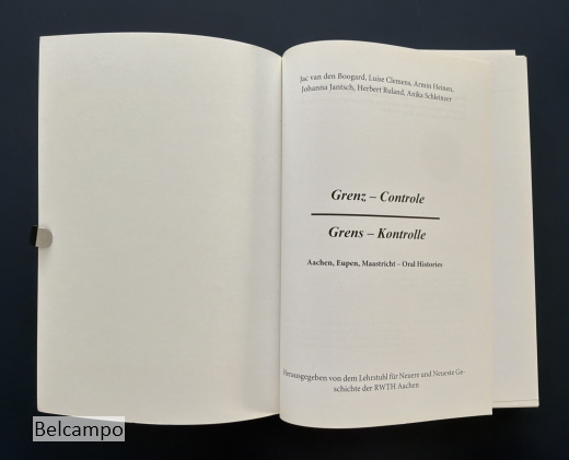 Grenz-Controle, Grens-Kontrolle : Aachen, Eupen, Maastricht - oral histories.