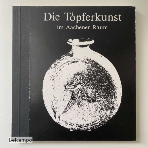 Die Töpferkunst im Aachener Raum