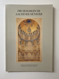 Die Mosaiken im Aachener Münster und ihre Vorstufen.