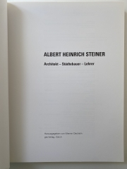 Albert Heinrich Steiner. Architekt - Städtebauer - Lehrer